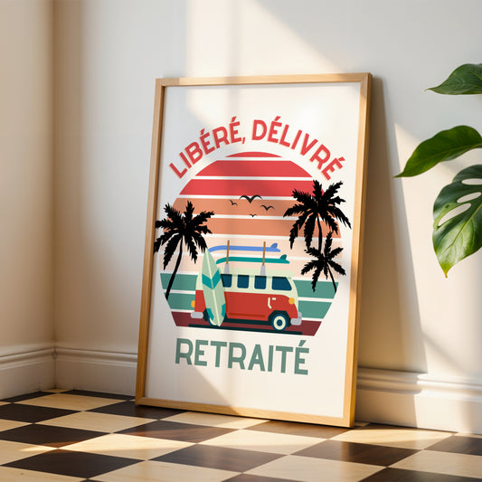 Affiche Retraite “Libéré, Délivré, Retraité” – Cadeau Original pour Collègue ou Proche